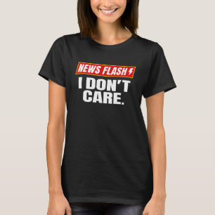 T-shirt Dernières nouvelles Je ne m'intéresse pas Nouvelle
