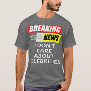 T-shirt Dernières nouvelles Je ne parle pas des célébrités