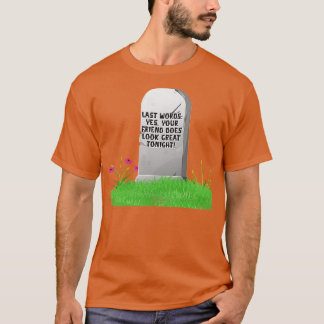 T-shirt Derniers Mots Oui Votre Ami A L'Air Bien Ce Soir