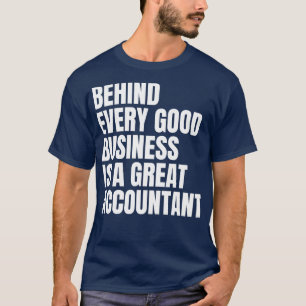 T-shirt Derrière chaque bonne affaire est un grand comptab