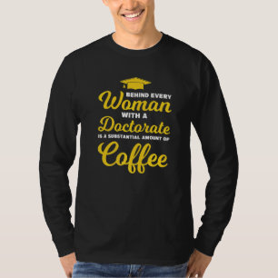 T-shirt Derrière Chaque Femme Avec Un Doctorat Doctorat