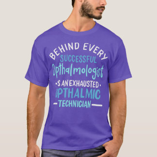 T-shirt Derrière Chaque Ophtalmologue Réussi Se Trouve Un 