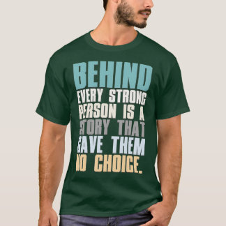 T-shirt Derrière Chaque Personne Forte Se Trouve Une Histo