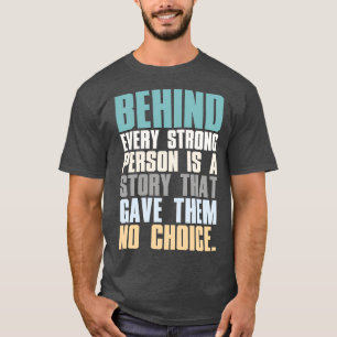 T-shirt Derrière Chaque Personne Forte Se Trouve Une Histo