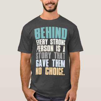 T-shirt Derrière Chaque Personne Forte Se Trouve Une Histo