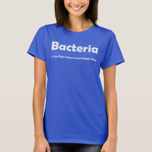 T-shirt Des bactéries, c'est la seule culture que certain
