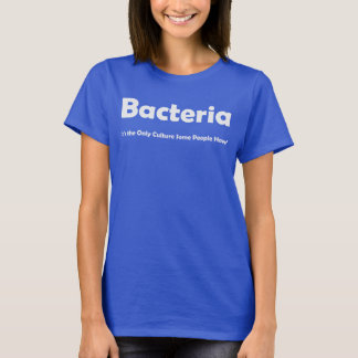 T-shirt Des bactéries, c'est la seule culture que certains