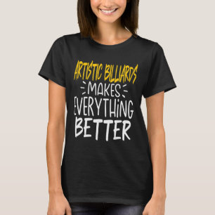 T-shirt Des Billiards Artistiques Rendent Tout Mieux - Ban