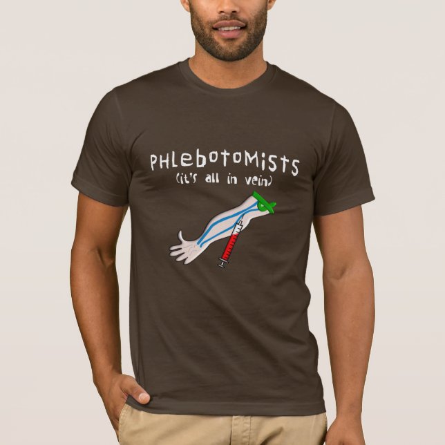 T-shirt Des cadeaux de Phlebotomist "il est tout dans la (Devant)