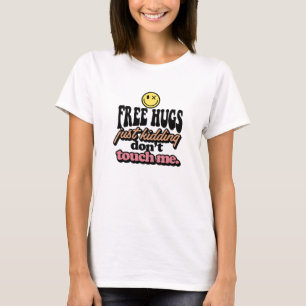 T-shirt Des câlins gratuits juste en plaisantant ne me tou