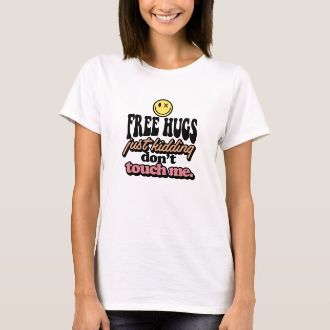 T-shirt Des câlins gratuits juste en plaisantant ne me tou (Devant)