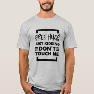 T-shirt Des câlins gratuits, juste un câlin Ne me touchez
