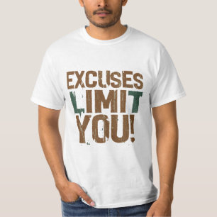 T-shirt Des excuses minables vous limitent Un message de m