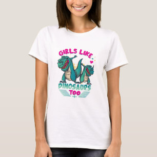 T-shirt Des filles comme Dinosaur aussi