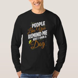 T-shirt Des Gens Comme Vous Me Rappelez Pourquoi Je Possèd