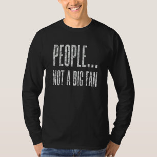 T-shirt Des gens Sarcastiques pas un grand fan Antisocial 