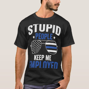 T-shirt Des Gens Stupides Me Gardent Employé Officier De P