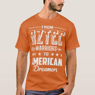 T-shirt Des guerriers aztèques aux rêveurs américains