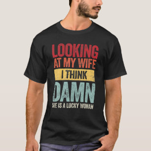 T-shirt Des Hommes Regardent Ma Femme Je Pense Qu'Elle Est