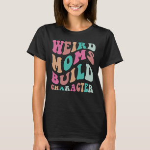 T-shirt Des mamans bizarres forgent le caractère 
