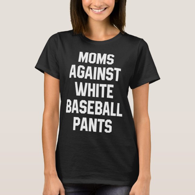 T-shirt Des mamans contre des pantalons de baseball blanc  (Devant)