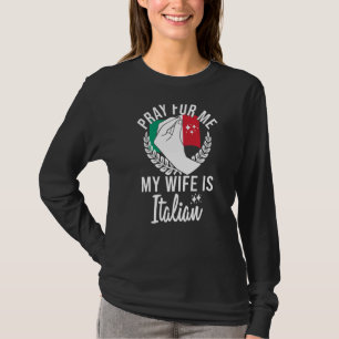 T-shirt Des Mens Prient Pour Moi Ma Femme Est Italienne
