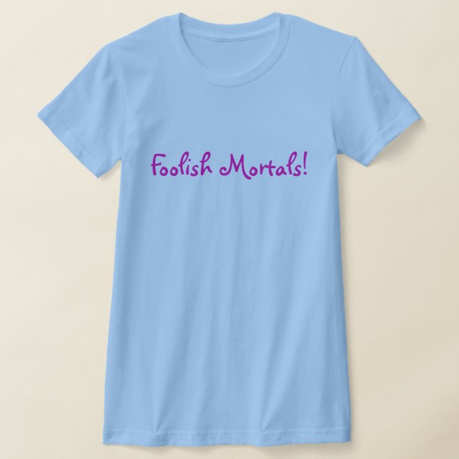 T-shirt Des mortels stupides ! (Poser)