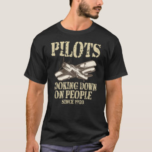 T-shirt Des Pilotes Qui Regardent Les Gens Depuis 1903 Des