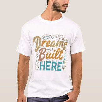 T-shirt Des rêves construits ici