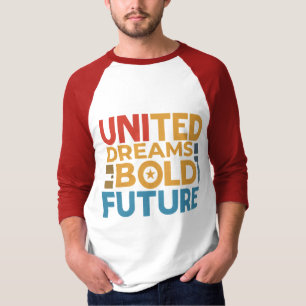 T-shirt Des rêves unis, un avenir audacieux