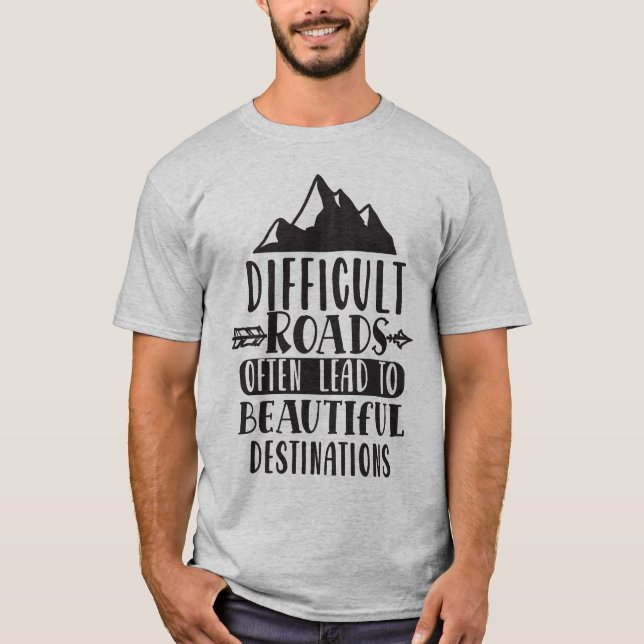 T-shirt Des Routes Difficiles Mènent À Une Belle Destinati (Devant)