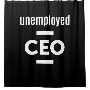 T - Shirt des unbeschäftigten CEO - Geschenk für U Duschvorhang