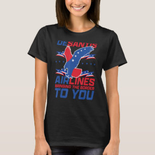 T-shirt DeSantis Airlines Drôle politique de dire apporter