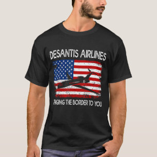 T-shirt DeSantis Airlines Vous Apporte La Frontière Ameri