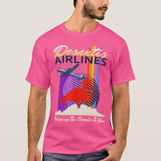 T-shirt DeSantis Airlines Vous Apporte La Frontière T-Shi