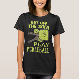 T-shirt Descendre du sofa jouer au pickleball Paddleball