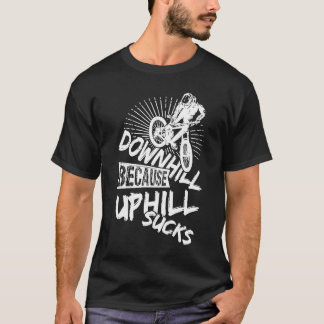 T-shirt Descente parce que Uphill suce VTT Vélos VTT Fans 