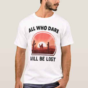 T-shirt Désert - Tous Ceux Qui Oseront Seront Perdus - Mo