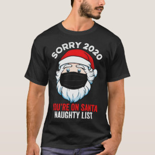 T-shirt Désolé 2020 Vous Êtes Sur Père Noël Naughty List