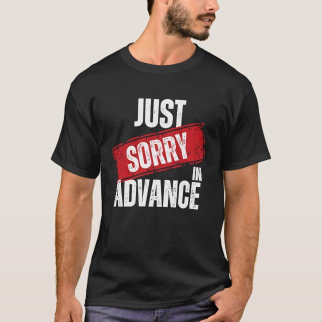 T-shirt Désolé À L'Avance, Excusez-Moi Sassy Excusez-Moi 2 (Devant)