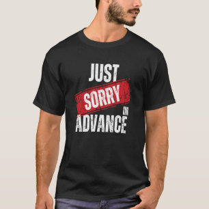 T-shirt Désolé À L'Avance, Excusez-Moi Sassy Excusez-Moi 2