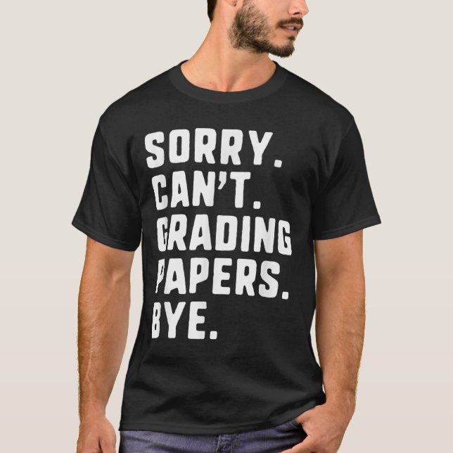 T-shirt Désolé Can' ; t Papers de notation Bye Funny En (Devant)