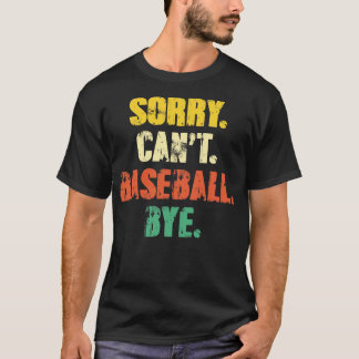 T-shirt Désolé Cant Baseball Bye Funny Vintage Retro Distr