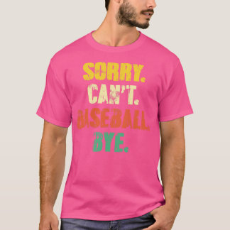 T-shirt Désolé Cant Baseball Bye Funny Vintage Retro Distr