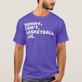T-shirt Désolé Cant Basketball Bye 6