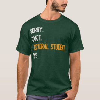 T-shirt Désolé Cant Doctorat étudiant Bye2
