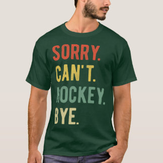 T-shirt Désolé Cant Hockey Bye II