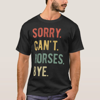 T-shirt Désolé Cant Horses Bye II rétro