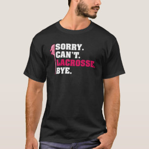 T-shirt Désolé Cant Lacrosse Bye Lacrosse Lacrosse Lecteur