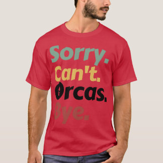 T-shirt Désolé Cant Orcas Bye 15